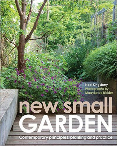 книга New Small Garden: Contemporary principles, planting and practice, автор: Noel Kingsbury, Maayke de Ridder