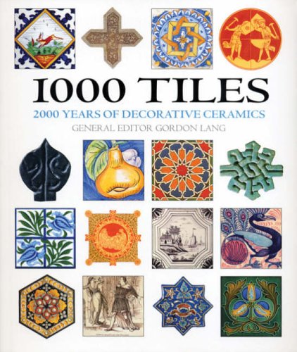 книга 1000 Tiles: Two Thousand Years of Decorative Ceramics, автор: Gordon Lang (Editor)