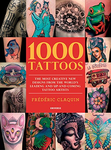 книга 1000 Tattoos: The Most Creative New Designs від World's Leading and Up-And-Coming Tattoo Artists, автор: Frederic Claquin