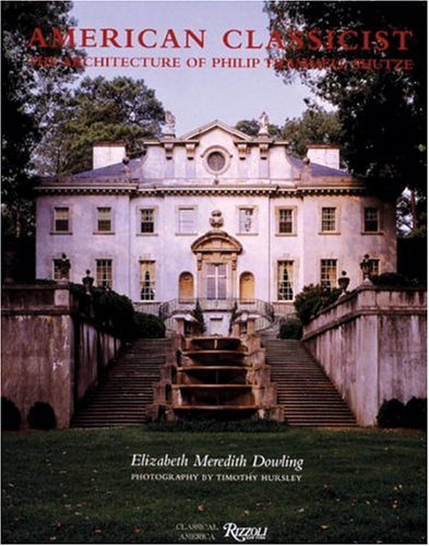 книга American Classicist. The Architecture of Philip Trammell Shutze, автор: Elizabeth Meredith Dowling