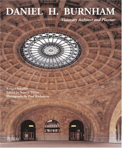 книга Daniel H. Burnham. Visionary Architect and Planner, автор: Kristen Schaffer