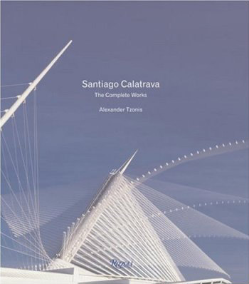 книга Santiago Calatrava. Complete Works, автор: Alexander Tzonis
