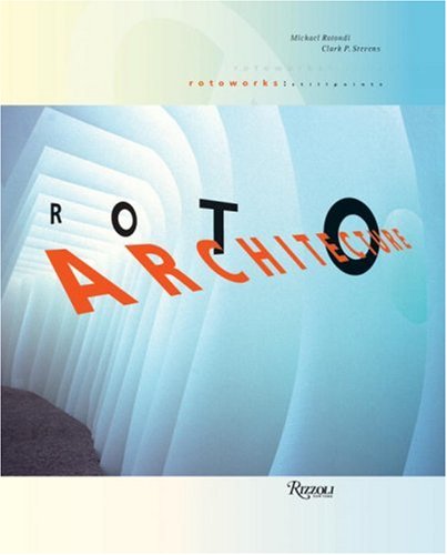 книга RoTo Architecture. Still Points, автор: Michael Rotondi, Clark P. Stevens