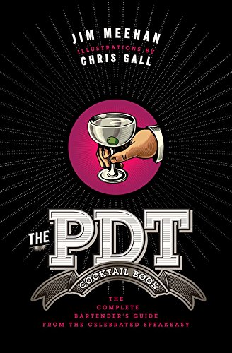 книга The PDT Cocktail Book: The Complete Bartender's Guide from the Celebrated Speakeasy, автор: Jim Meehan, Chris Gall