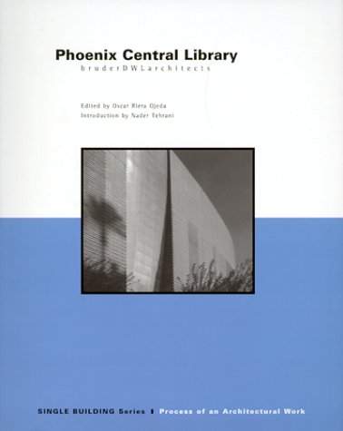 книга Single Building: Phoenix Central Library: Процедура архітектурної роботи, автор: Oscar Riera Ojeda
