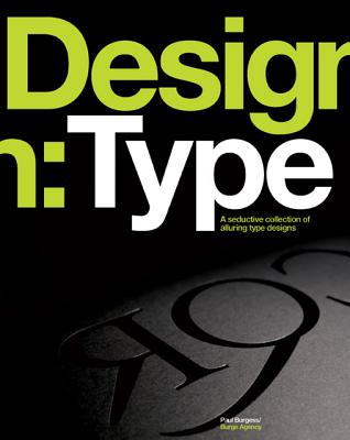 книга Design: Type: A Seductive Collection of Alluring Type Designs, автор: Paul Burgess, Tony Seddon