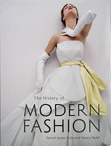 книга The History of Modern Fashion, автор: Daniel James Cole and Nancy Deihl