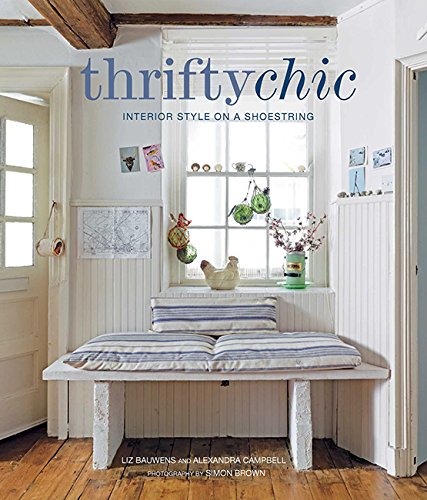 книга Thrifty Chic: Interior Style on a Shoestring, автор: Liz Bauwens, Alexandra Campbell