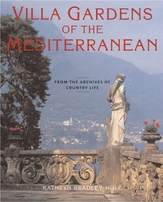 книга Villa Gardens of the Mediterranean: З Archives of Country Life, автор: Kathryn Bradley-Hole