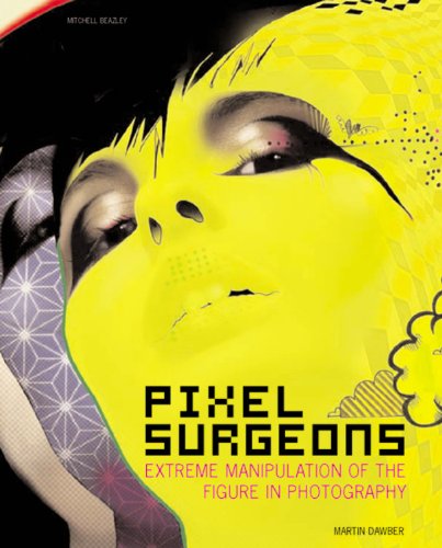 книга Pixel Surgeons: Extreme Manipulation of Figure in Photography, автор: Martin Dawber