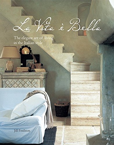 книга La Vita e Bella: The Elegant Art of Living in Italian Style, автор: Jill Foulston