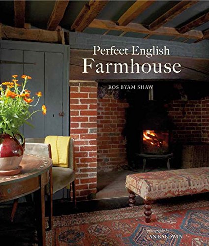 книга Perfect English Farmhouse, автор: Ros Byam Shaw, Jan Baldwin