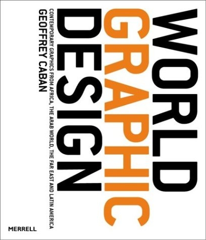 книга World Graphic Design: Contemporary Graphics from Africa, the Far East, Latin America and the Middle East, автор: Geoffrey Caban