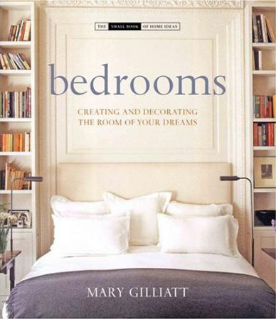 книга Bedrooms: Creating and Decorating the Room of Your Dreams, автор: Mary Gilliatt
