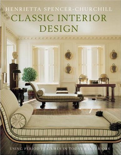 книга Classic Interior Design, автор: Henrietta Spencer-Churchill