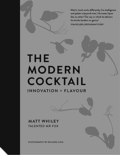 книга The Modern Cocktail: Innovation + Flavour, автор: Matt Whiley, AKA The Talented Mr Fox