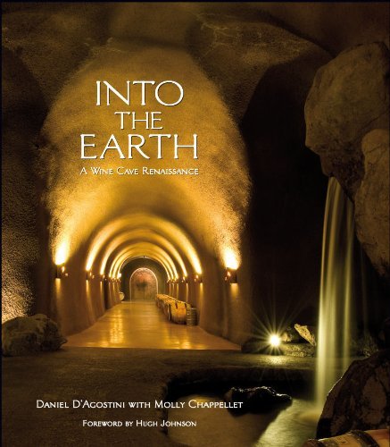 книга Into the Earth: A Wine Cave Renaissance, автор: Daniel D'Agostini, Molly Chappellet