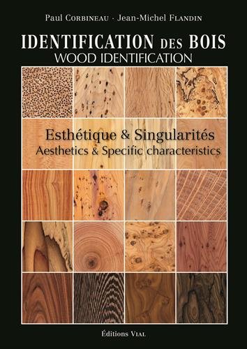 книга Identification des bois: Esthétique et singularités. Wood Identification, Aesthetics and Specific characteristics, автор: Paul Corbineau, Jean-Michel Flandin, Marc Auroy
