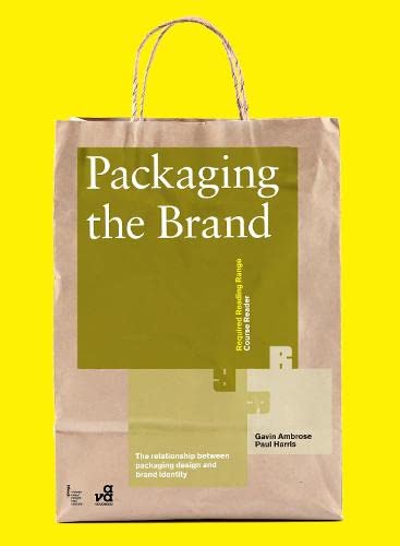 книга Packaging the Brand: The Relationship Between Packaging Design and Brand Identity, автор: Gavin Ambrose , Paul Harris