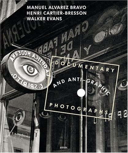 книга Documentary and Anti-Graphic Photographs, автор: Manuel Alvarez Bravo,  Henri Cartier-Bresson,  Walker Evans