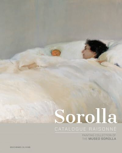 книга Sorolla Catalogue raisonné. Painting Collection of The Museo Sorolla: Volume 1, автор: Blanca Pons-Sorolla