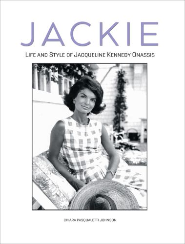 книга Jackie: Life and Style of Jaqueline Kennedy Onassis, автор: Chiara Pasqualetti Johnson