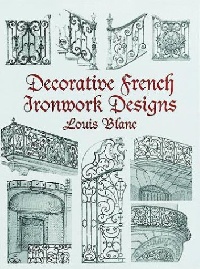 книга Decorative French Ironwork Designs, автор: Louis Blanc