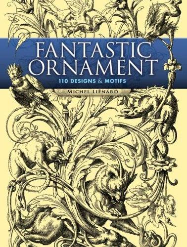 книга Fantastic Ornament: 110 Designs and Motifs, автор: Michel Lienard