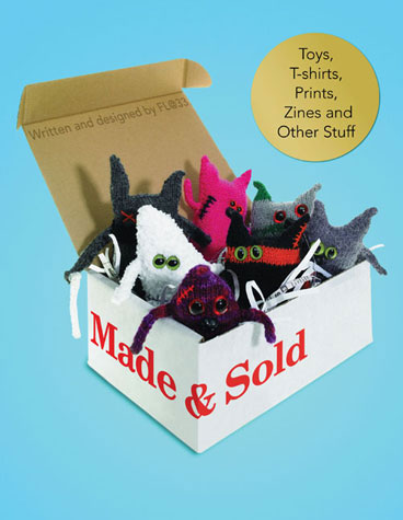 книга Made & Sold: Toys, T-Shirts, Prints, Zines and Other Stuff, автор: 