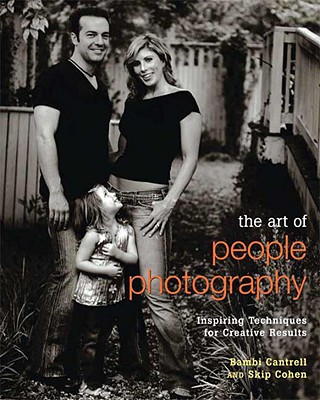 книга The Art of People Photography: Inspiring Techniques for Creative Results, автор: Bambi Cantrell, Skip Cohen