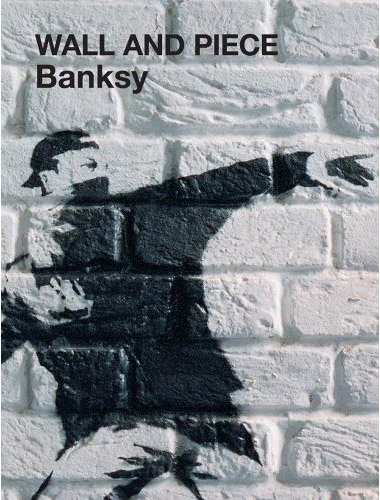 книга Banksy. Wall and Piece, автор: Banksy