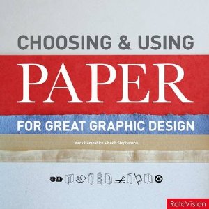 книга Choosing and Using Paper for Great Graphic Design, автор: Keith Stephen