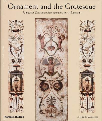 книга Ornament and the Grotesque: Fantastical Decoration from Antiquity to Art Nouveau, автор: Alessandra Zamperini
