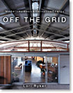 книга Off the Grid: Modern Homes + Alternative Energy, автор: Lori Ryker