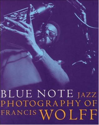 книга Blue Note: The Jazz Photography of Francis Wolff, автор: Michael Cuscuna, Charlie Lourie