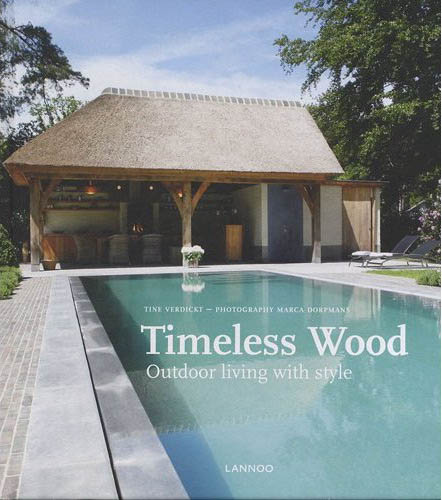 книга Timeless Wood: Outdoor Living with Style, автор: Tine Verdickt