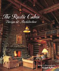 Rustic Cabin: Design and Architecture Ralph Kylloe