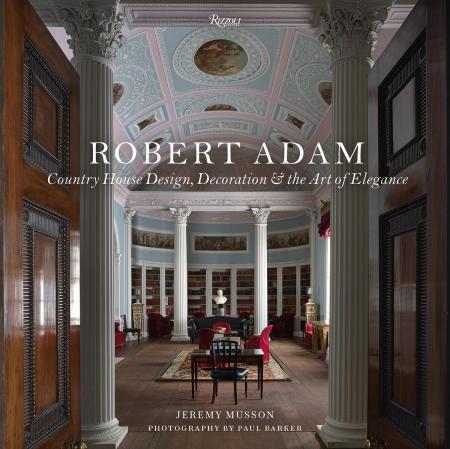 книга Robert Adam: Country House Design, Декорація, і арт-елегантність, автор: Written by Jeremy Musson, Foreword by Sir Simon Jenkins, Photographed by Paul Barker