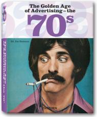 The Golden Age of Advertising - the 70s (Taschen 25th Anniversary Series), автор: Steven Heller