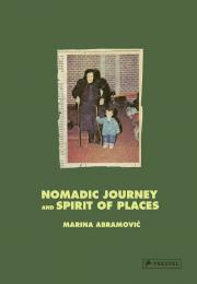 Marina Abramović: Nomadic Journey and Spirit of Places Marina Abramović