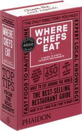 Where Chefs Eat: A Guide to Chefs' Favorite Restaurants - Third Edition Joe Warwick, Joshua David Stein, Natascha Mirosch, Evelyn Chen