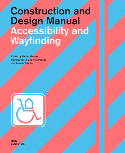 книга Accessibility and Wayfinding: Construction and Design Manual, автор:  Philipp Meuser