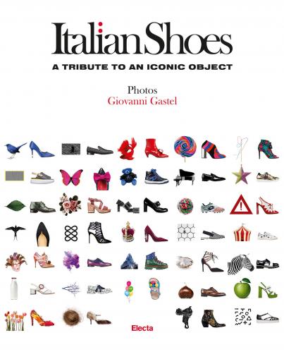 книга Italian Shoes: A Tribute to an Iconic Object, автор: Giovanni Gastel, Giusi Ferre, Uberto Frigerio