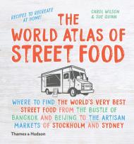 The World Atlas of Street Food Sue Quinn, Carol Wilson