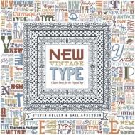 New Vintage Type: Classic Fonts for the Digital Age Steven Heller, Gail Anderson