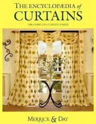 The Encyclopaedia of Curtains. The Complete Curtain Maker Catherine Merrick, Rebecca Day
