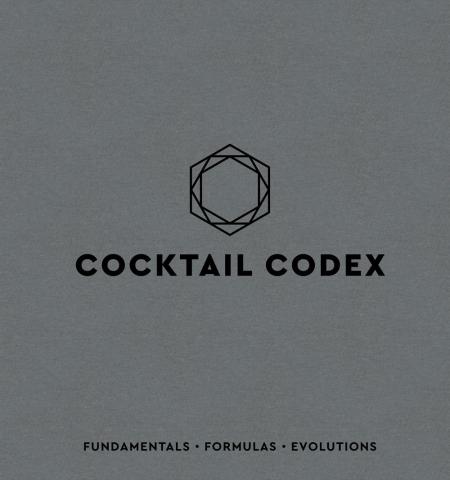 книга Cocktail Codex: Fundamentals, Formulas, Evolutions, автор: David Kaplan, Nick Fauchald, Alex Day