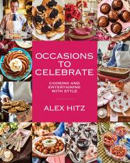 Occasions to Celebrate: Cooking and Entertaining with Style, автор: Alex Hitz