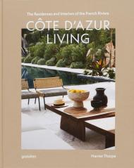 Côte d'Azur Living: The Residences and Interiors of the French Riviera gestalten & Harriet Thorpe