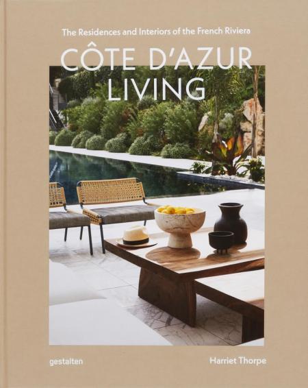 обложка книги Côte d'Azur Living: The Residences and Interiors of the French Riviera книга Côte d'Azur Living: The Residences and Interiors of the French Riviera, автор: gestalten & Harriet Thorpe